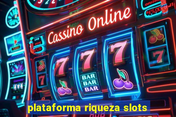 plataforma riqueza slots